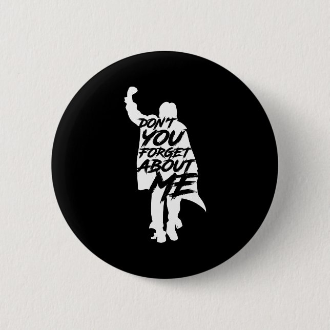 Don't You Forget About Me Long Sleeve  6 Cm Round Badge (Front)