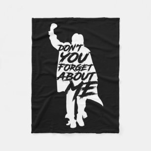 Don't You Forget About Me Long Sleeve  Fleece Blanket