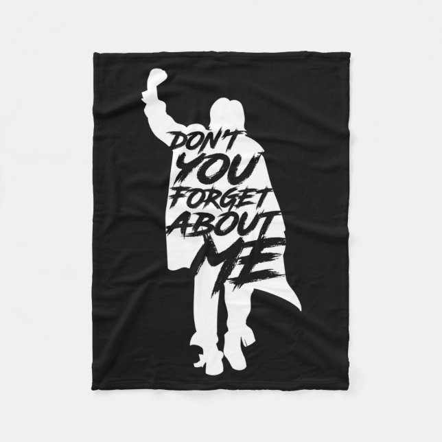 Don't You Forget About Me Long Sleeve  Fleece Blanket (Front)