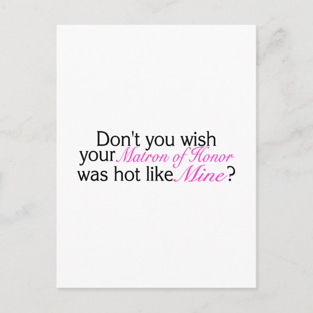 Dont You Wish Your Matron Of Honour Was Hot Like M Postcard (Front)