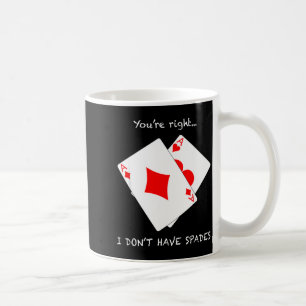 Don't You're Right Don' Spades Poker Coffee Mug