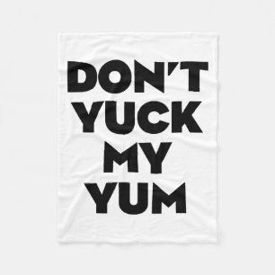 Don't Yuck My Yum  Fleece Blanket