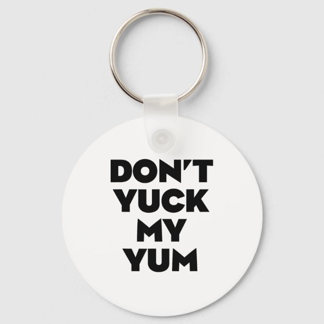 Don't Yuck My Yum  Key Ring (Front)