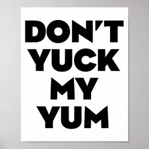 Don't Yuck My Yum  Poster