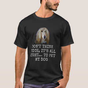 Donu2019T Think Twice, Itu2019S All Rightu2026 To T-Shirt