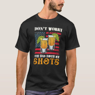 Donu2019t Worry Iu2019ve Had Both My Shots Tequila T-Shirt