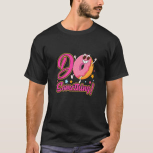 Donut Day 2022 Do Something T-Shirt