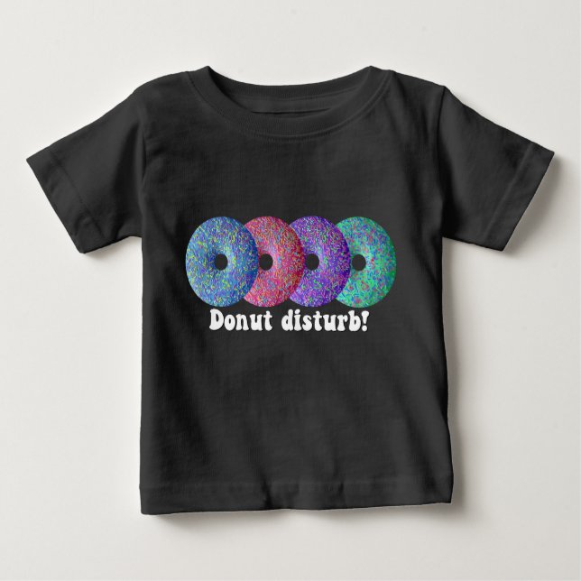 Donut disturb baby T-Shirt (Front)