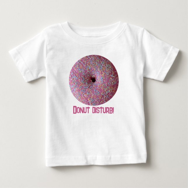 Donut Disturb!  Baby T-Shirt (Front)