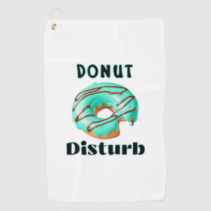 Donut Disturb fun  Golf Towel