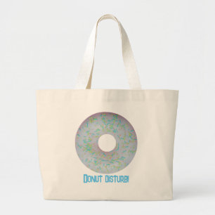 Donut Disturb! Large Tote Bag