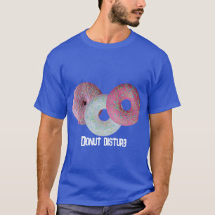 Donut Disturb! T-Shirt