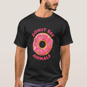 Donut eat animals I veggie I animal welfare I anim T-Shirt
