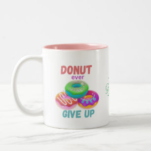 Donut ever Give Up Motivational Quotes Donut Lover Two-Tone Coffee Mug