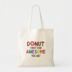 DONUT FORGET HOW AWESOME YOU ARE TOTE BAG