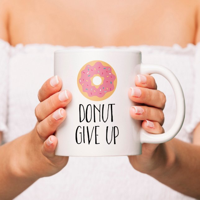 Donut Give Up Coffee Mug (Creator Uploaded)