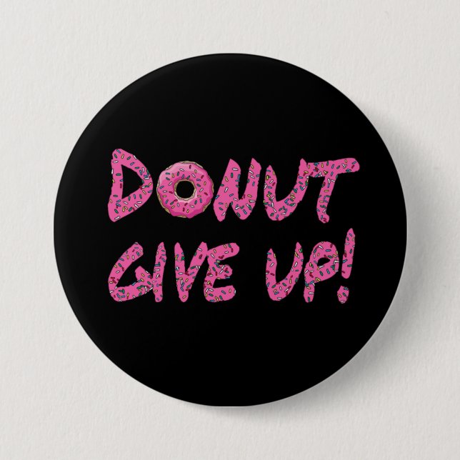 Donut give up! Motivational Button (Front)