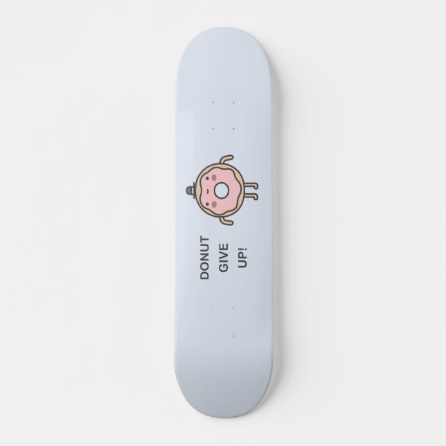 Donut Give Up! Skateboard (Front)