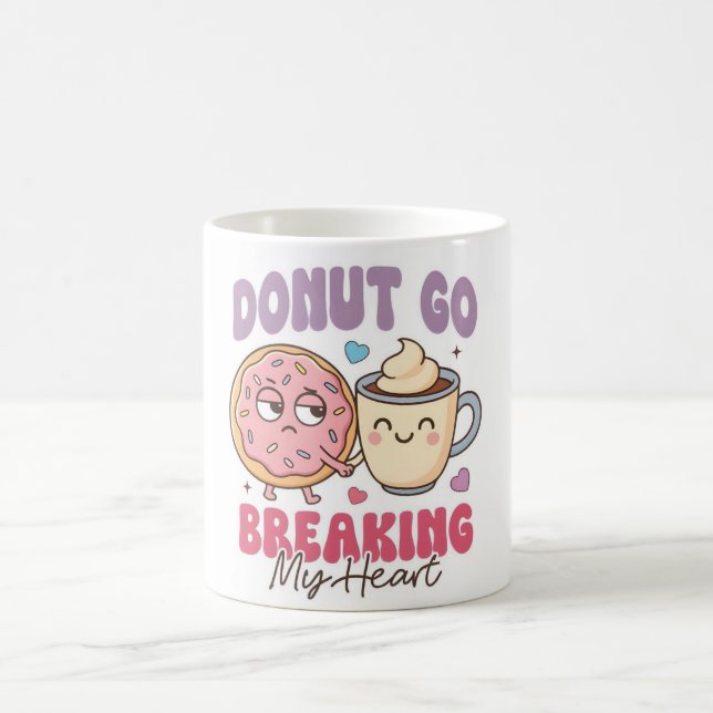 Donut Go Breaking My Heart Mug (Center)