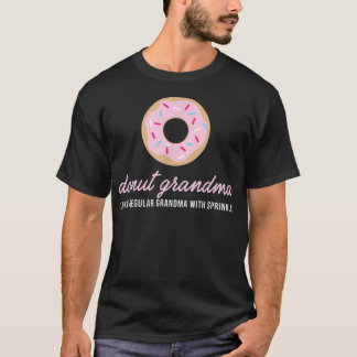 Donut Grandma  Funny Cute Sprinkles Trendy Gift  T-Shirt