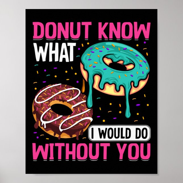 Donut Know What I Would Do Without You Valentine's Poster (Front)