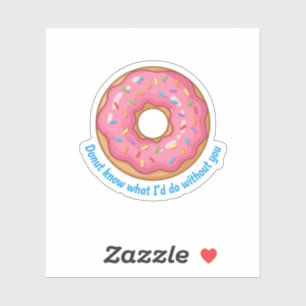 Donut Know What I'd Do Without You Funny Food Pun