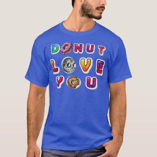 Donut Love You  T-Shirt