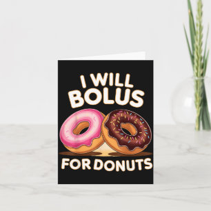 Donut Lover Diabetic Humor Will Bolus For Donuts I Card