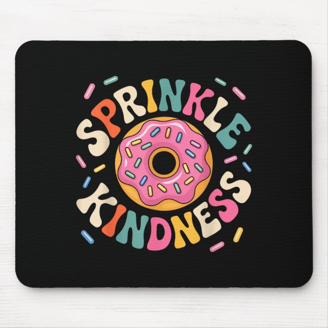Donut Sprinkle Kindness Funny Doughnut Lover Girls Mouse Pad (Front)