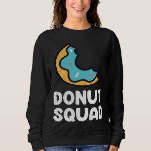 Donut Squad  Donuts Saying Donut Food   Donuts Sweatshirt