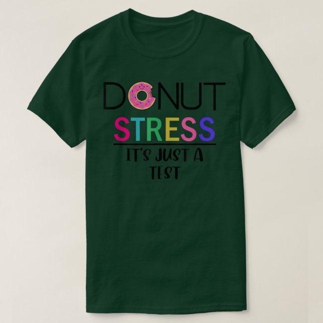 Donut Stress - It's Just A Test T-Shirt (Design Front)