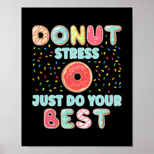 Donut Stress Just Do Your Best Funny Teachers Poster