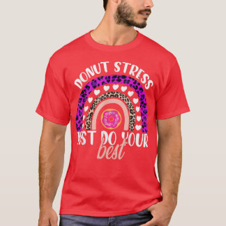 Donut Stress Just Do Your Best Teacher Testing Day T-Shirt