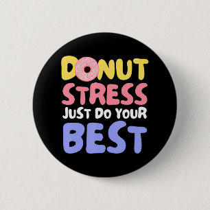 Donut Stress Just Do Your Best Teachers Testing 6 Cm Round Badge