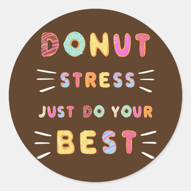 Donut Stress Just Do Your Best Test Day Teacher Classic Round Sticker (Front)
