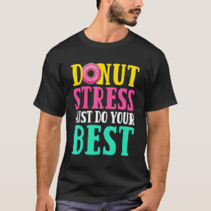 Donut Stress Test Day Men Women Donut Clothing 1 T-Shirt