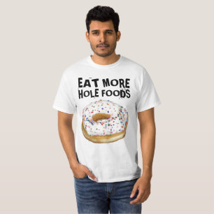 DONUT t-shirts, EAT MORE HOLE FOODS T-Shirt