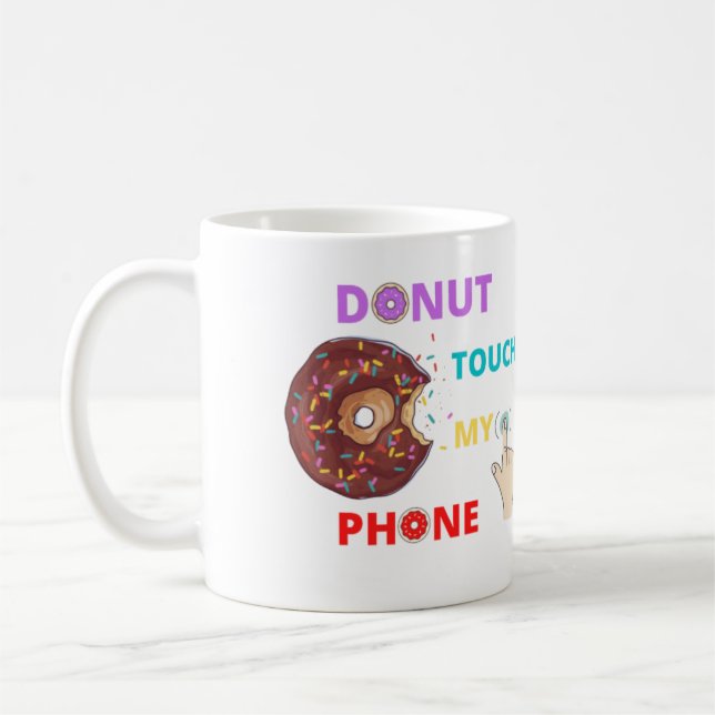 DONUT TOUCH MY PHONE FUNNY   COFFEE MUG (Left)