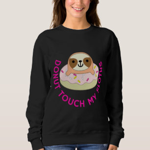 Donut Touch My Sloths Sweatshirt