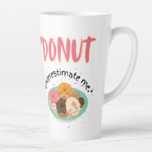 DONUT UNDER ESTIMATE LATTE MUG