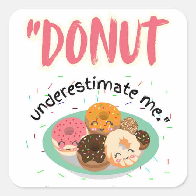 DONUT UNDER ESTIMATE SQUARE STICKER (Front)