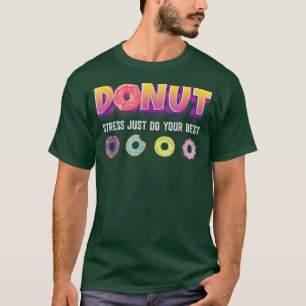 Donut worry be happy fun quotas Best Teachers Test T-Shirt