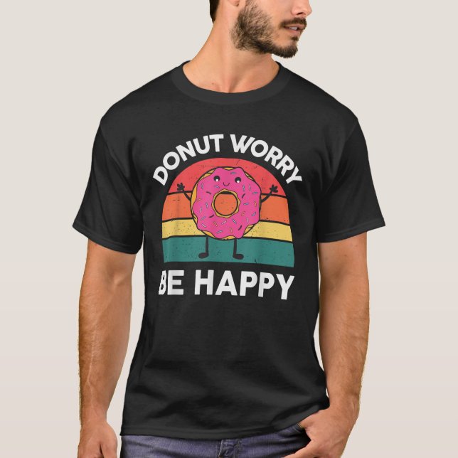 Donut Worry Be Happy Kids Baby Outfit Toddler Doug T-Shirt (Front)
