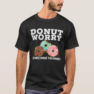 Donut Worry God Will Make You Whole Christian Doug T-Shirt