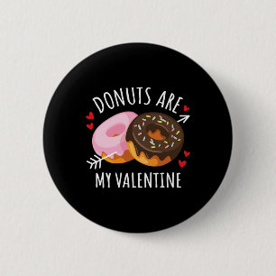 Donuts Are My Valentine Mens Womens Boys Funny Val 6 Cm Round Badge