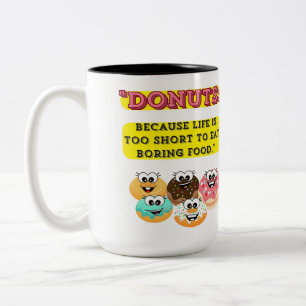 DONUTS, because life is too short to eat boring  Two-Tone Coffee Mug