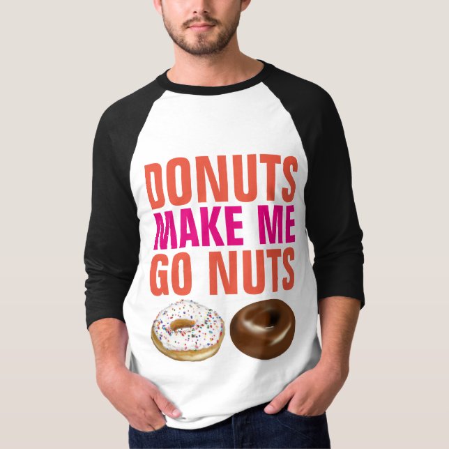 DONUTS MAKE ME GO NUTS PARODY T-shirts (Front)