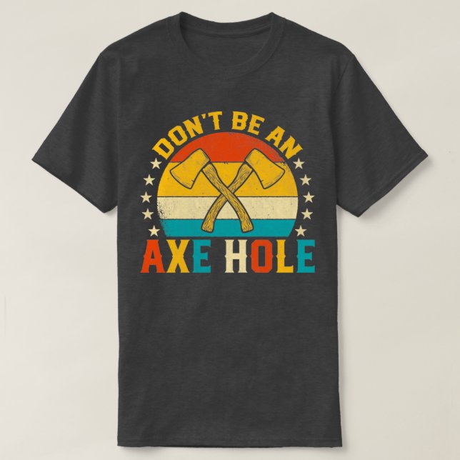 Donx27t Be an Axe Hole Funny Retro Sunset Axe Thro T-Shirt (Design Front)