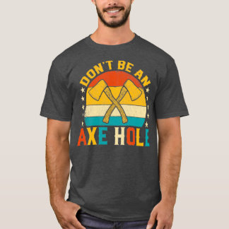 Donx27t Be an Axe Hole Funny Retro Sunset Axe Thro T-Shirt