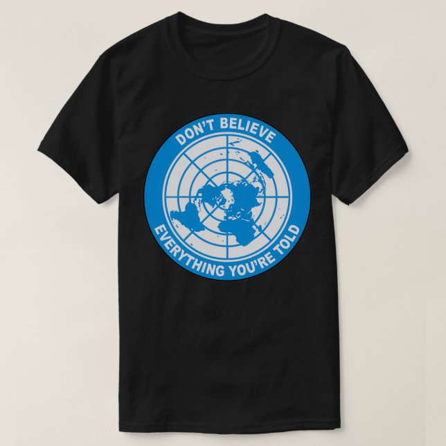 Donx27t Believe Everything Youx27re Told T-Shirt (Design Front)